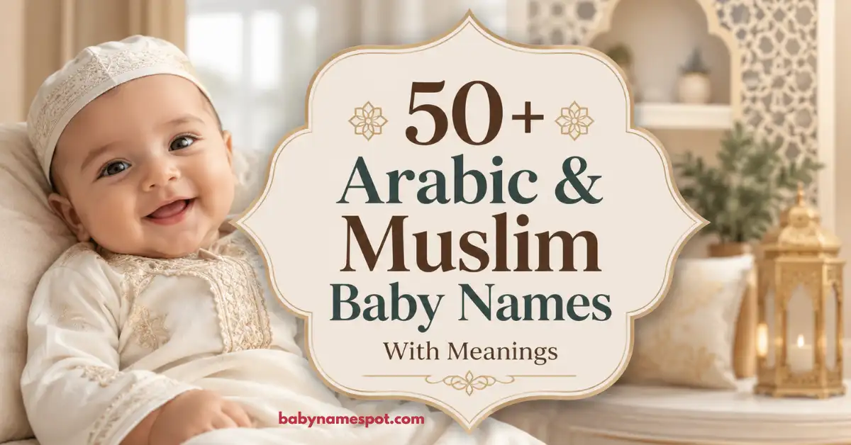 50+ Beautiful Arabic & Muslim Baby Names With Meanings